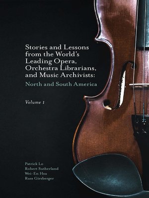 cover image of Stories and Lessons From the World's Leading Opera, Orchestra Librarians, and Music Archivists, Volume 1
